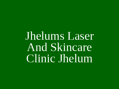 Jhelums Laser And Skincare Clinic Jhelum