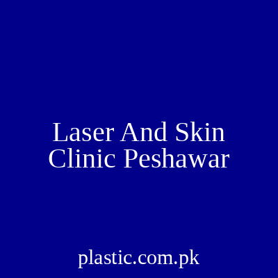 Laser And Skin Clinic Peshawar