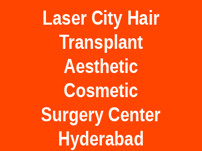 Laser City Hair Transplant Aesthetic Cosmetic Surgery Center Hyderabad