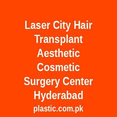 Laser City Hair Transplant Aesthetic Cosmetic Surgery Center Hyderabad