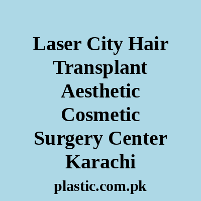 Laser City Hair Transplant Aesthetic Cosmetic Surgery Center Karachi