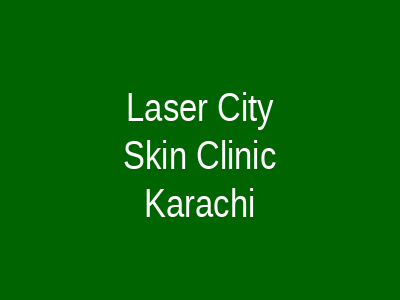 Laser City Skin Clinic Karachi