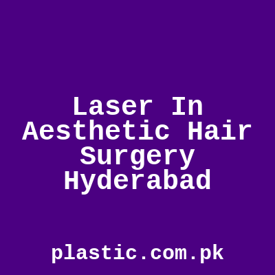 Laser In Aesthetic Hair Surgery Hyderabad