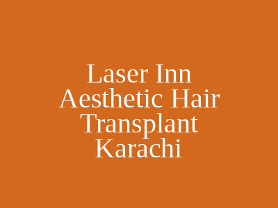 Laser Inn Aesthetic Hair Transplant Karachi
