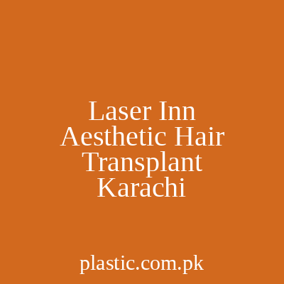 Laser Inn Aesthetic Hair Transplant Karachi