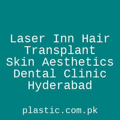 Laser Inn Hair Transplant Skin Aesthetics Dental Clinic Hyderabad