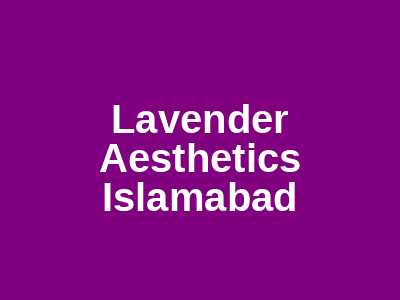 Lavender Aesthetics Islamabad