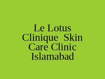 Le Lotus Clinique Skin Care Clinic Islamabad