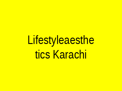 Lifestyleaesthetics Karachi