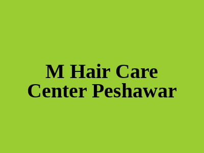 M Hair Care Center Peshawar