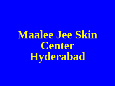 Maalee Jee Skin Center Hyderabad