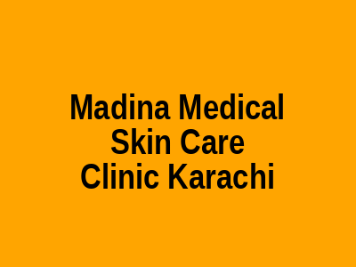 Madina Medical Skin Care Clinic Karachi