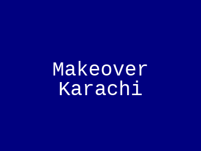 Makeover Karachi