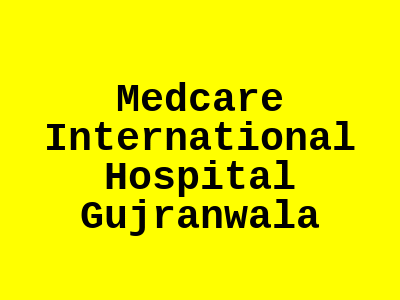 Medcare International Hospital Gujranwala