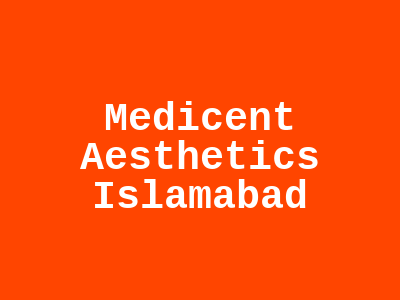 Medicent Aesthetics Islamabad