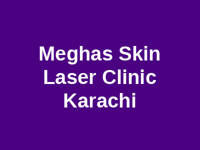 Meghas Skin Laser Clinic Karachi