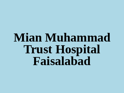 Mian Muhammad Trust Hospital Faisalabad