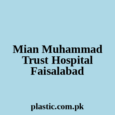 Mian Muhammad Trust Hospital Faisalabad