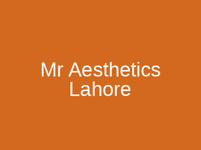 Mr Aesthetics Lahore
