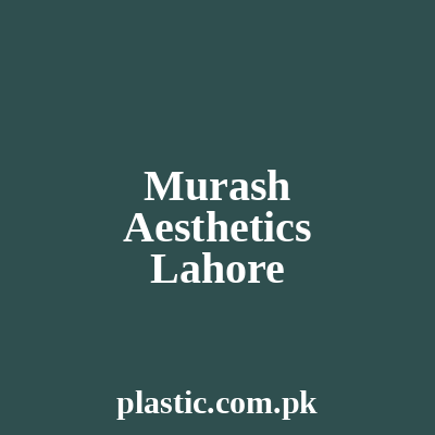 Murash Aesthetics Lahore