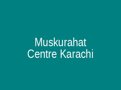 Muskurahat Centre Karachi