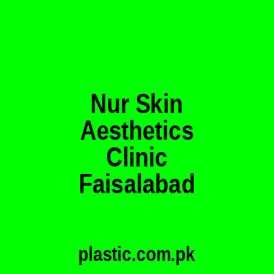 Nur Skin Aesthetics Clinic Faisalabad