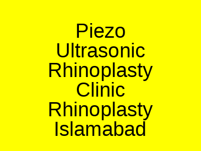 Piezo Ultrasonic Rhinoplasty Clinic Rhinoplasty Islamabad