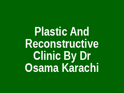 Plastic And Reconstructive Clinic By Dr Osama Karachi