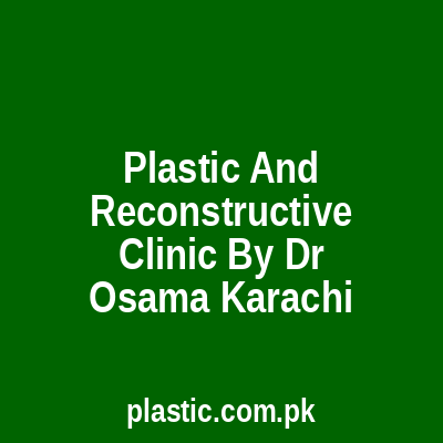 Plastic And Reconstructive Clinic By Dr Osama Karachi