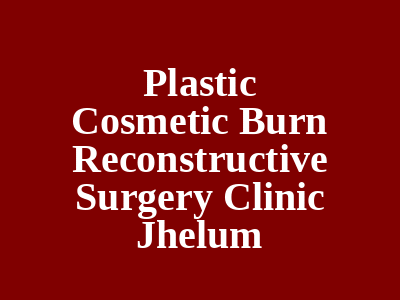 Plastic Cosmetic Burn Reconstructive Surgery Clinic Gujrawala