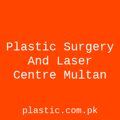 Plastic Surgery And Laser Centre Multan