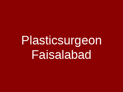 Plasticsurgeon Faisalabad