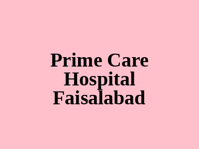Prime Care Hospital Faisalabad
