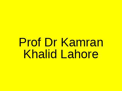 Prof Dr Kamran Khalid Lahore