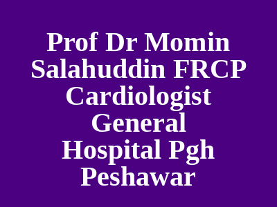 Prof Dr Momin Salahuddin Frcp Cardiologist General Hospital Pgh Peshawar