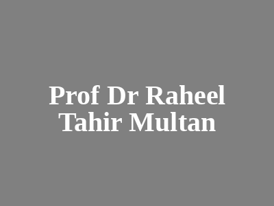 Prof Dr Raheel Tahir Multan