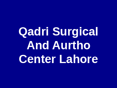 Qadri Surgical And Aurtho Center Lahore