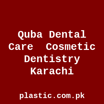 Quba Dental Care Cosmetic Dentistry Karachi