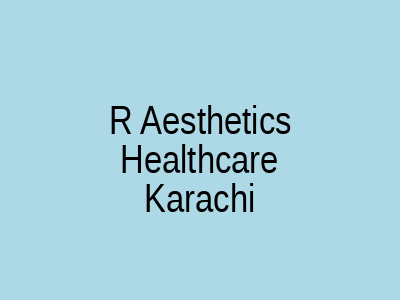 R Aesthetics Healthcare Karachi