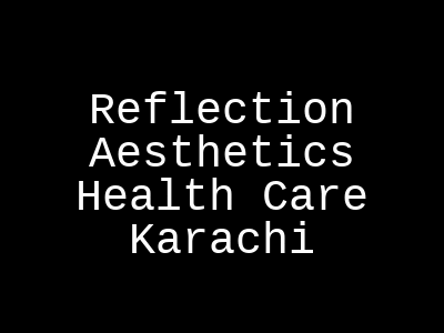Reflections Aesthetics Karachi