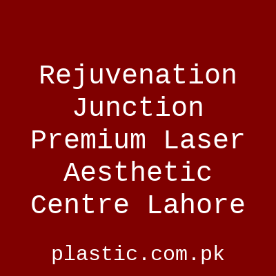 Rejuvenation Junction Premium Laser Aesthetic Centre Lahore