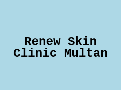 Renew Skin Clinic Multan