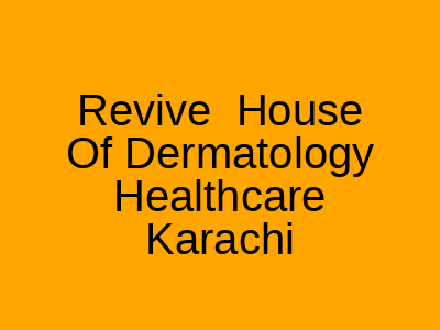 Revive House Of Dermatology Healthcare Karachi