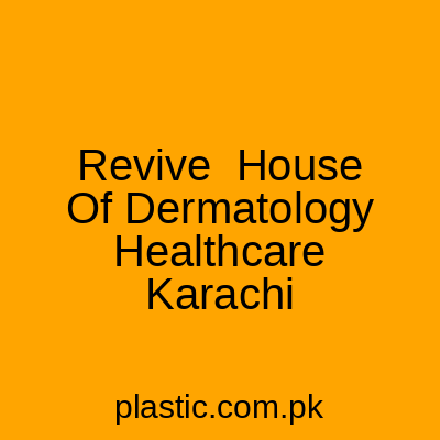 Revive House Of Dermatology Healthcare Karachi