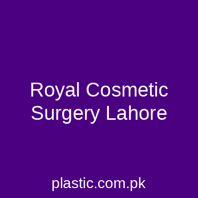 Royal Cosmetic Surgery Lahore