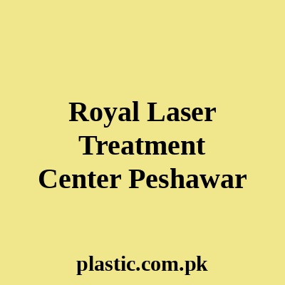 Royal Laser Treatment Center Peshawar