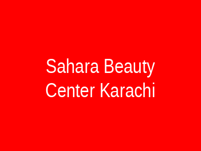 Sahara Beauty Center Karachi