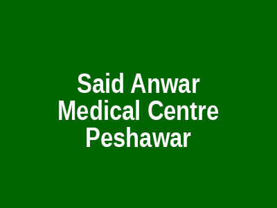 Said Anwar Medical Centre Peshawar