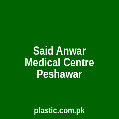 Said Anwar Medical Centre Peshawar