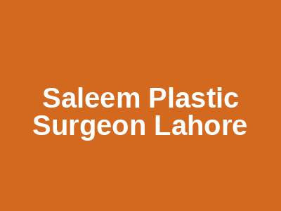Saleem Plastic Surgeon Lahore